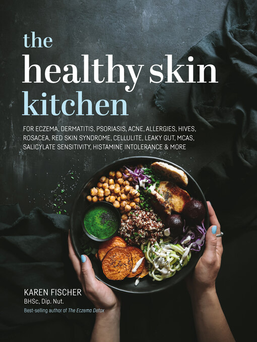 Title details for The Healthy Skin Kitchen by Karen Fischer, BHSc, Dip. Nut. - Available